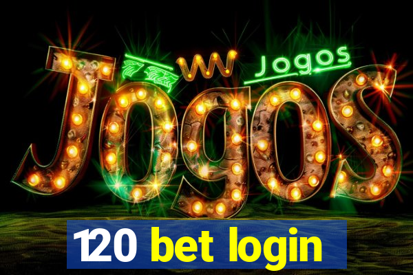 120 bet login